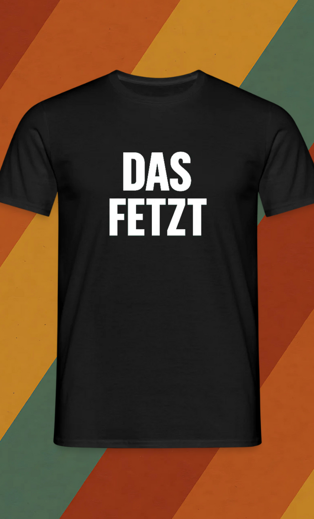 T-Shirt Das fetzt