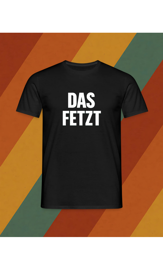 T-Shirt Das fetzt