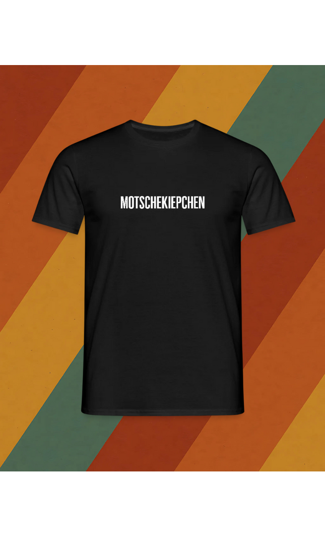 T-Shirt Motschekiepchen