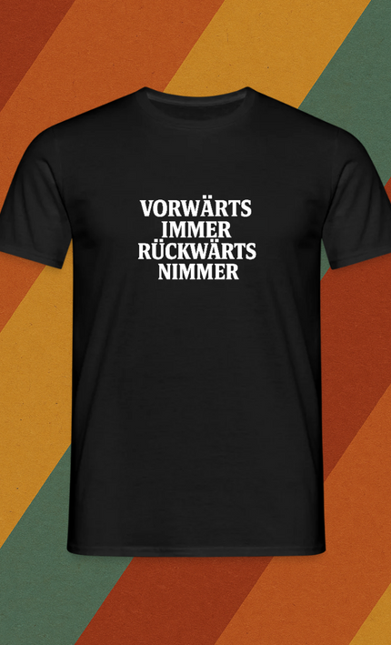 T-Shirt Vorwärts immer