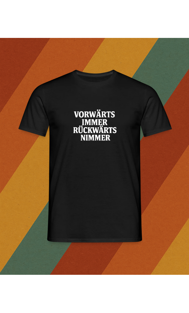 T-Shirt Vorwärts immer