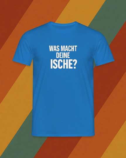 T-Shirt Was macht deine Ische