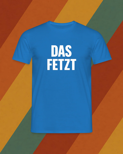 T-Shirt Das fetzt